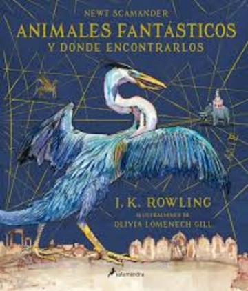 ANIMALES FANTASTICOS Y DONDE ENCONTRARLOS ED ILUSTRADA